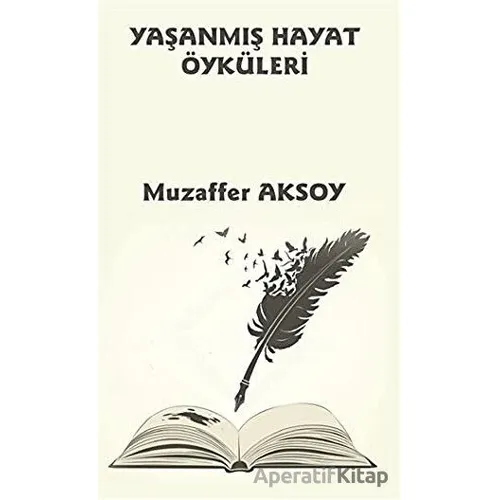 Yaşanmış Hayat Öyküleri - Muzaffer Aksoy - Platanus Publishing