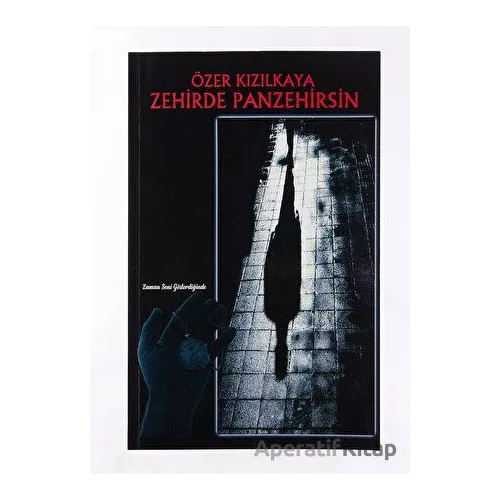 Zehirde Panzehirsin - Özer Kızılkaya - Platanus Publishing