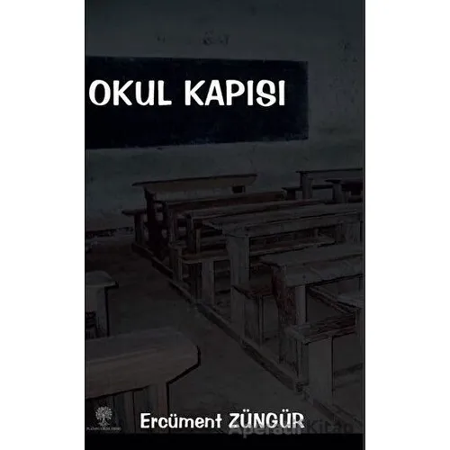 Okul Kapısı - Ercüment Züngür - Platanus Publishing