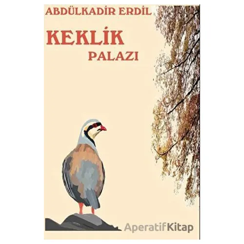 Keklik Palazı - Abdülkadir Erdil - Platanus Publishing