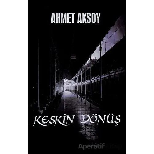 Keskin Dönüş - Ahmet Aksoy - Platanus Publishing