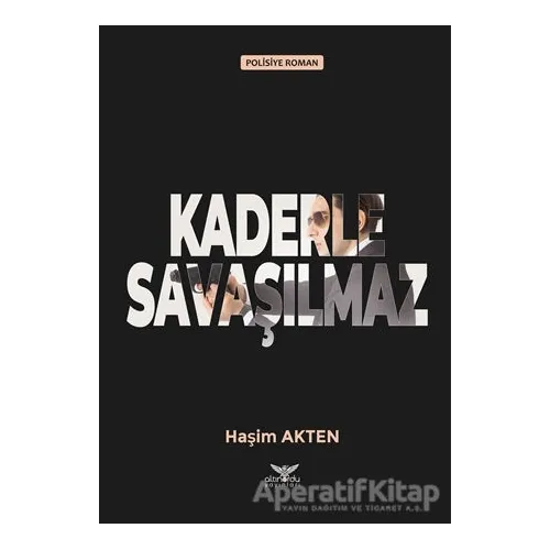 Kaderle Savaşılmaz - Haşim Akten - Altınordu Yayınları
