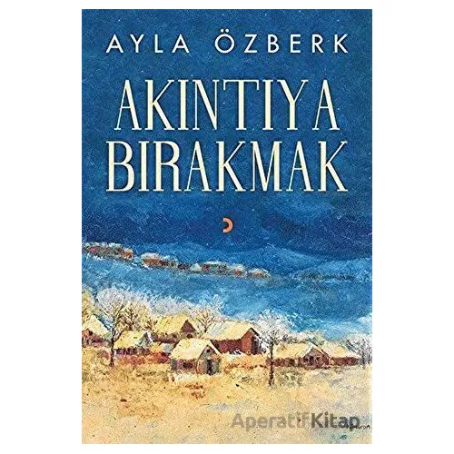 Akıntıya Bırakmak - Ayla Özberk - Cinius Yayınları