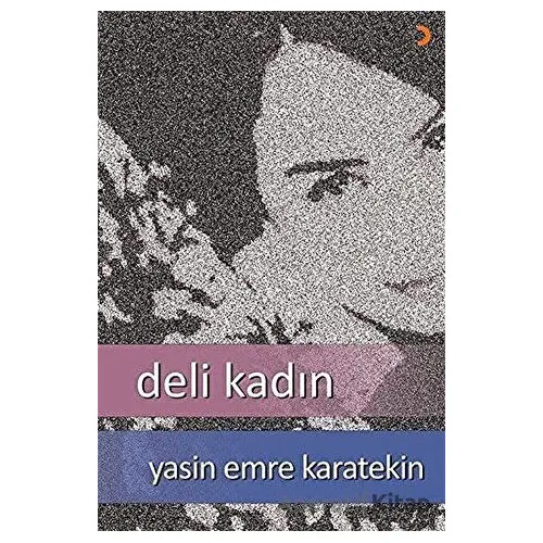 Deli Kadın - Yasin Emre Karatekin - Cinius Yayınları