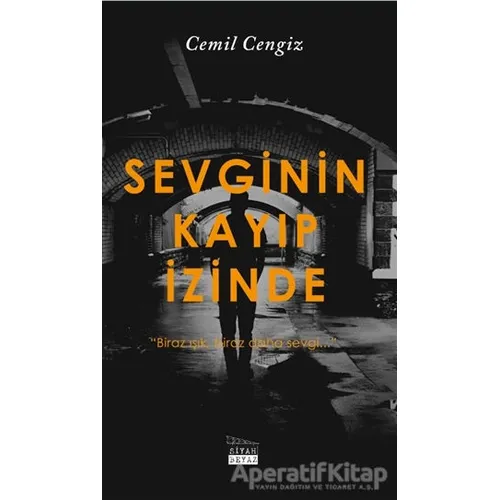 Sevginin Kayıp İzinde - Cemil Cengiz - Siyah Beyaz Yayınları