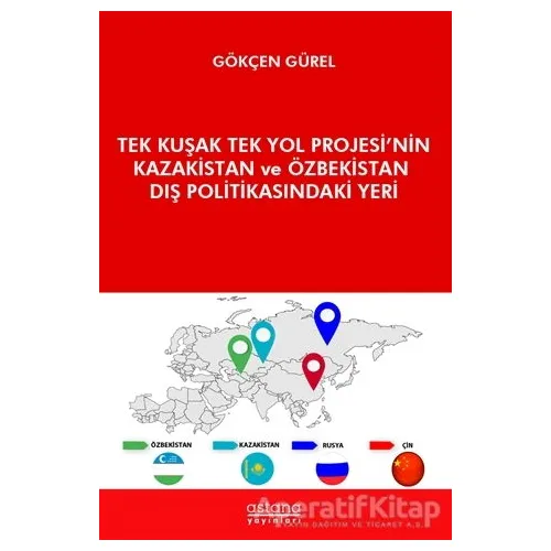 Tek Kuşak Tek Yol Projesi’nin Kazakistan ve Özbekistan Dış Politikasındaki Yeri