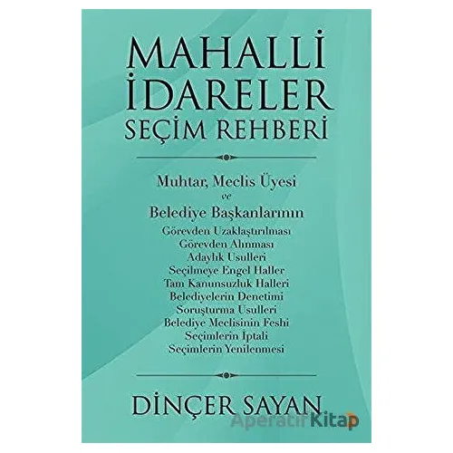 Mahalli İdareler Seçim Rehberi - Dinçer Sayan - Cinius Yayınları