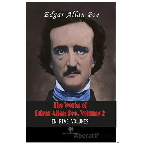 The Works Of Edgar Allan Poe, Volume 2 - Edgar Allan Poe - Platanus Publishing