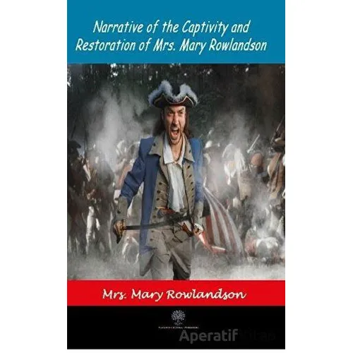 Narrative Of The Captivity and Restoration Of Mrs. Mary Rowlandson