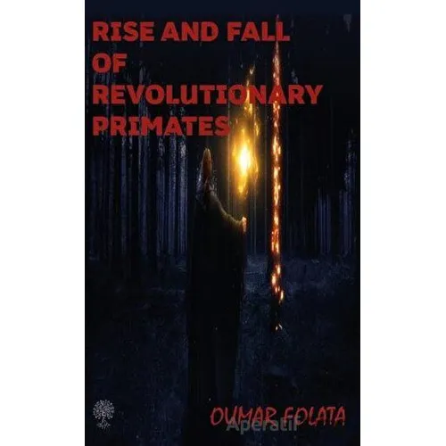 Rise And Fall of Revolutionary Primates - Oumar Folata - Platanus Publishing
