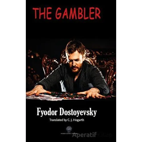 The Gambler - Fyodor Mihayloviç Dostoyevski - Platanus Publishing
