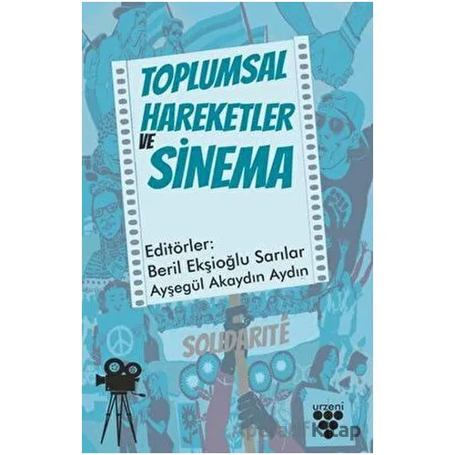 Toplumsal Hareketler ve Sinema - Ayşegül Akaydın Aydın - Urzeni Yayıncılık