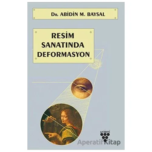 Resim Sanatında Deformasyon - Abidin M. Baysal - Urzeni Yayıncılık