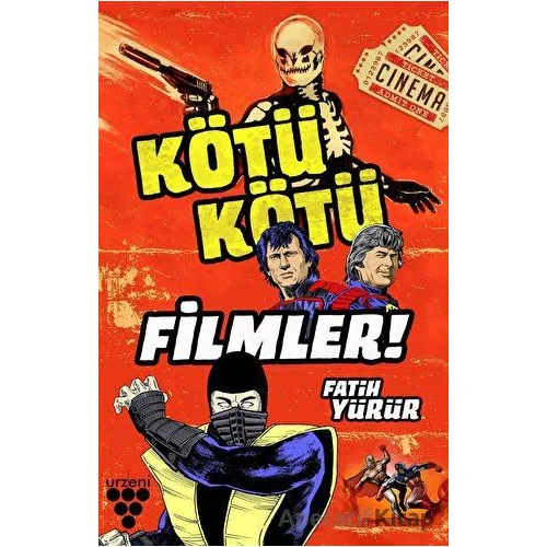 Kötü Kötü Filmler - Fatih Yürür - Urzeni Yayıncılık