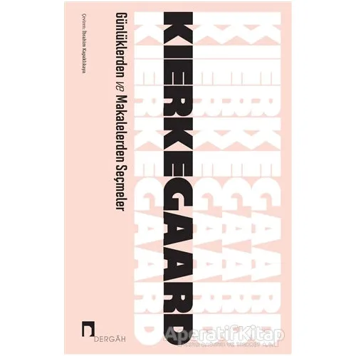 Günlüklerden ve Makalelerden Seçmeler - Soren Kierkegaard - Dergah Yayınları