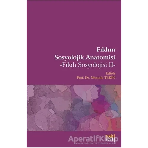 Fıkhın Sosyolojik Anatomisi - Mustafa Tekin - Eski Yeni Yayınları