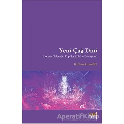 Yeni Çağ Dini - Hesna Serra Aksel - Eski Yeni Yayınları