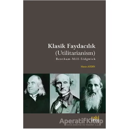 Klasik Faydacılık - Utilitarianism - Metin Aydın - Eski Yeni Yayınları