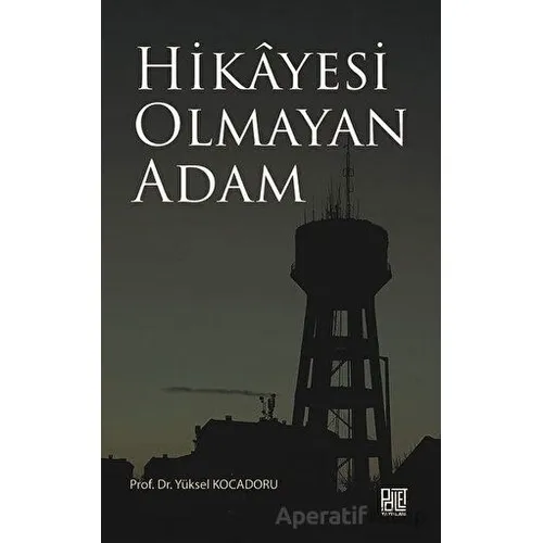 Hikayesi Olmaya Adam - Yüksel Kocadoru - Palet Yayınları