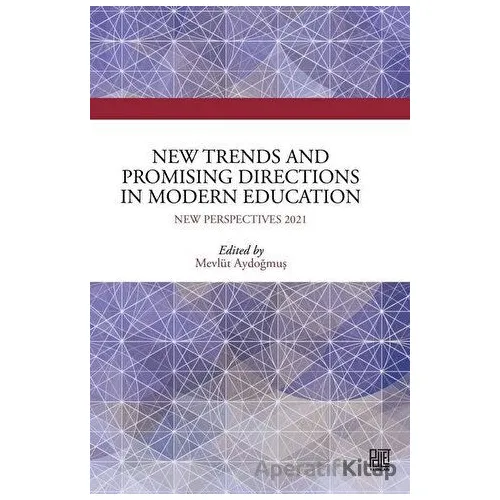 New Trends and Promising Directions in Modern Education - Mevlüt Aydoğmuş - Palet Yayınları