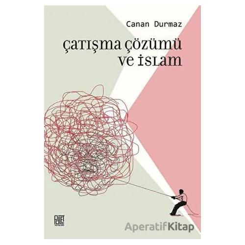 Çatışma Çözümü ve İslam - Canan Durmaz - Palet Yayınları