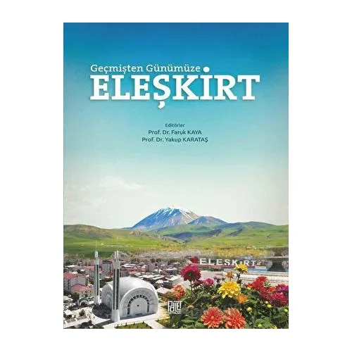 Geçmişten Günümüze Eleşkirt - Yakup Karataş - Palet Yayınları