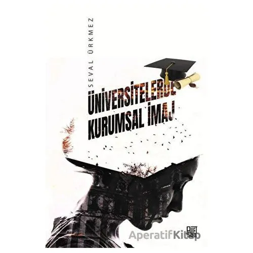 Üniversitelerde Kurumsal İmaj - Seval Ürkmez - Palet Yayınları