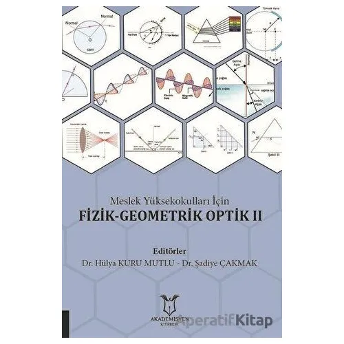 Meslek Yüksekokulları İçin Fizik-Geometrik Optik 2 - Şadiye Çakmak - Akademisyen Kitabevi
