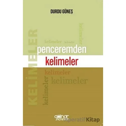 Penceremden Kelimeler - Durdu Güneş - Gülnar Yayınları