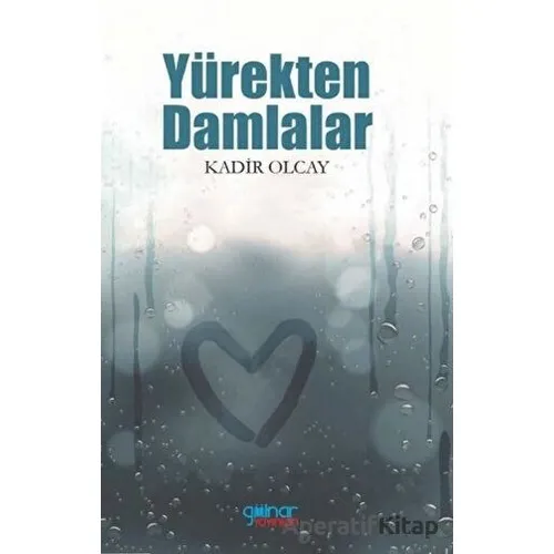 Yürekten Damlalar - Kadir Olcay - Gülnar Yayınları