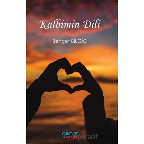 Kalbimin Dili - Behçet Bilgiç - Gülnar Yayınları