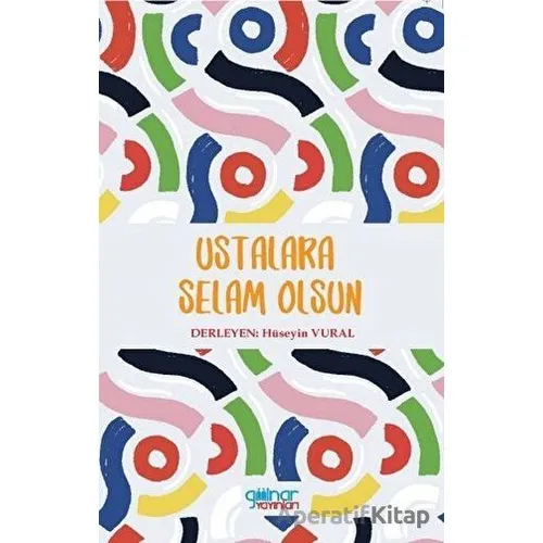 Ustalara Selam Olsun - Hüseyin Vural - Gülnar Yayınları