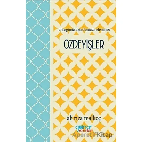 Ahengimiz Akordumuz Nefesimiz: Özdeyişler - Ali Rıza Malkoç - Gülnar Yayınları