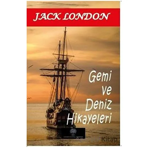 Gemi ve Deniz Hikayeleri - Jack London - Platanus Publishing