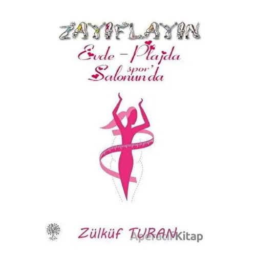 Zayıflayın / Evde - Plajda Spor Salonunda - Zülküf Turan - Platanus Publishing