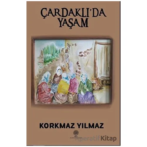 Çardaklı’da Yaşam - Korkmaz Yılmaz - Platanus Publishing