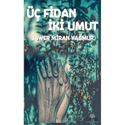 Üç Fidan İki Umut - Bawer Miran Yağmur - Platanus Publishing