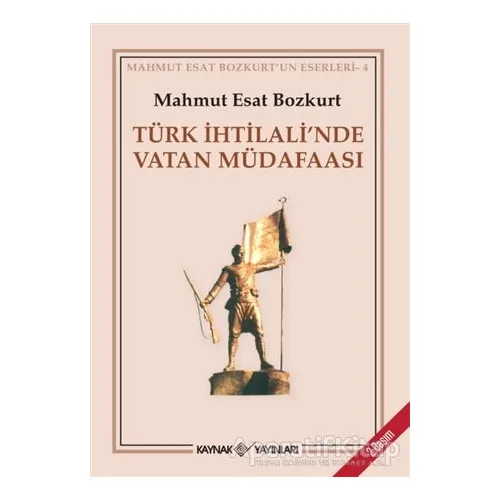 Türk İhtilali’nde Vatan Müdafaası - Mahmut Esat Bozkurt - Kaynak Yayınları