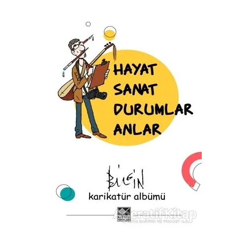 Hayat Sanat Durumlar Anlar - Mustafa Bilgin - Kaynak Yayınları