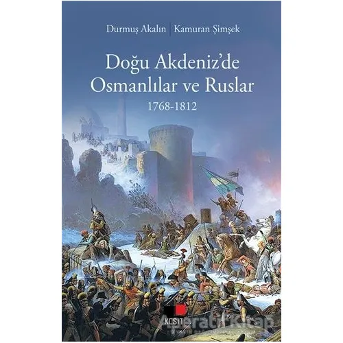 Doğu Akdeniz’de Osmanlılar Ve Ruslar - Kamuran Şimşek - Kesit Yayınları