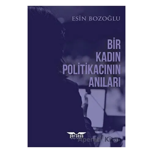 Bir Kadın Politikacının Anıları - Esin Bozoğlu - Perseus