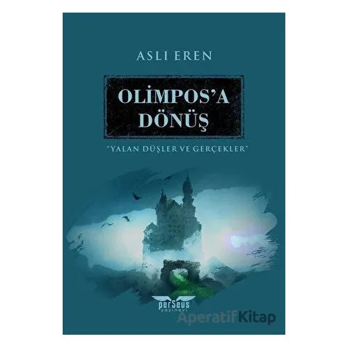 Olimpos’a Dönüş - Yalan Düşler ve Gerçekler - Aslı Eren - Perseus
