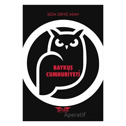 Baykuş Cumhuriyeti - Seda Deniz Asan - Perseus