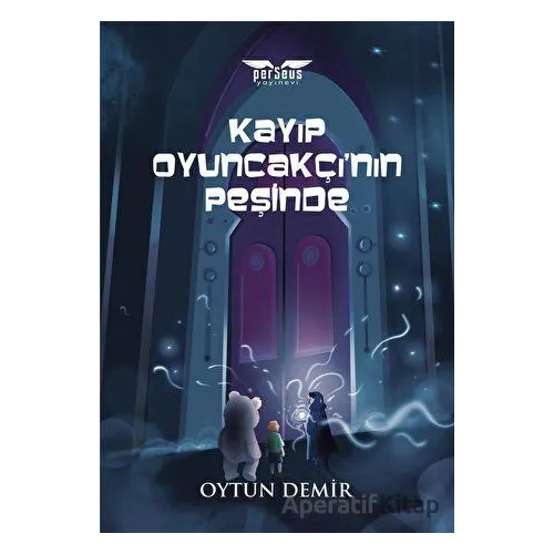 Kayıp Oyuncakc¸ının Pes¸inde - Oytun Demir - Perseus