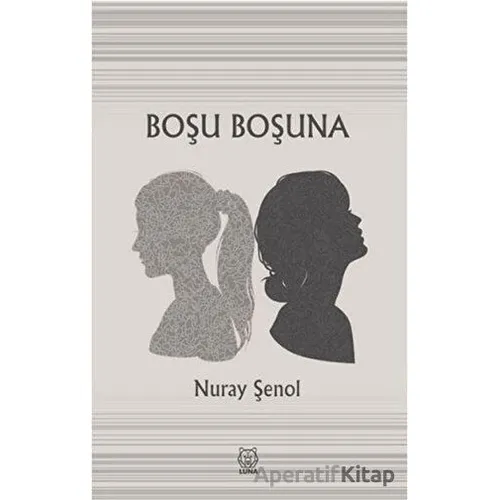 Boşu Boşuna - Nuray Şenol - Luna Yayınları