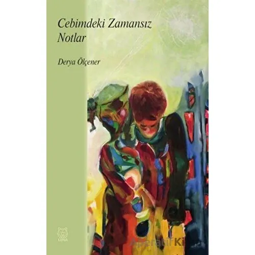 Cebimdeki Zamansız Notlar - Derya Ölçener - Luna Yayınları