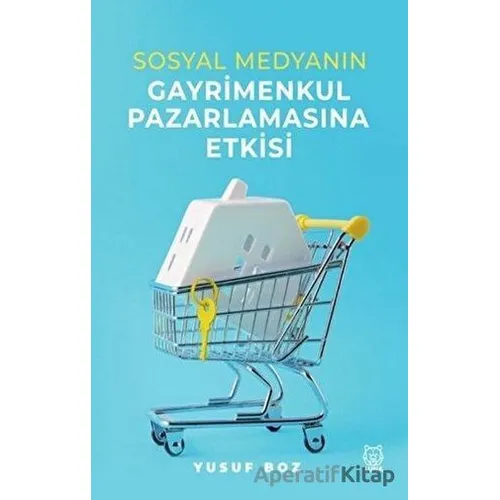Sosyal Medyanın Gayrimenkul Pazarlamasına Etkisi - Yusuf Boz - Luna Yayınları