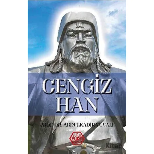 Cengiz Han - Abdulkadir Yuvalı - Atayurt Yayınevi