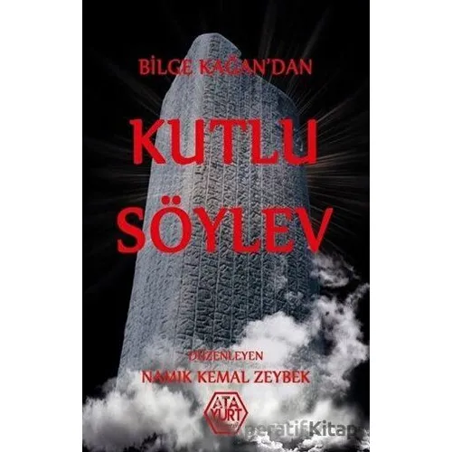 Bilge Kağan’dan Kutlu Söylev - Namık Kemal Zeybek - Atayurt Yayınevi