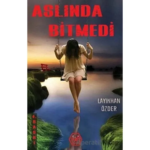 Aslında Bitmedi - Layıkhan Özder - Atayurt Yayınevi